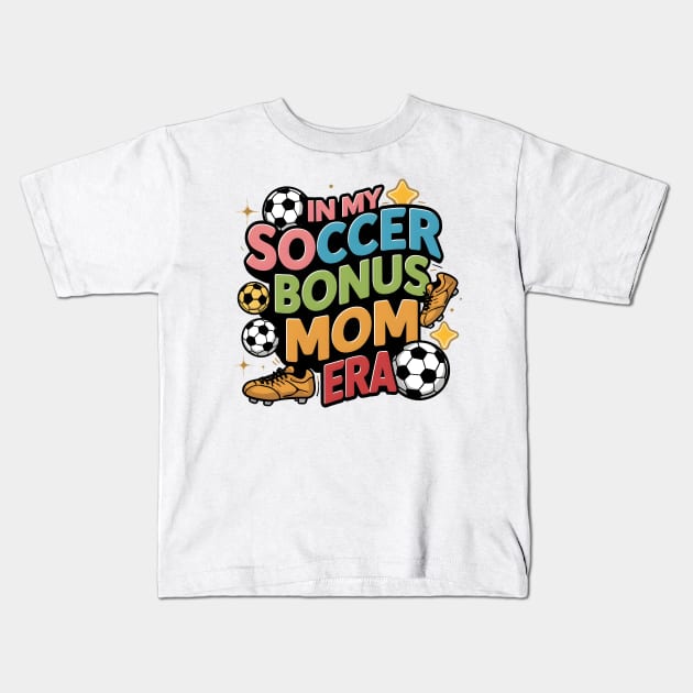 Soccer-Lover Bonus Moms In My Soccer Bonus Mom Era Kids T-Shirt by Pikalaolamotor